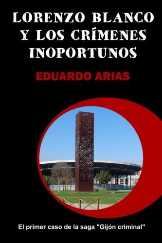 Lorenzo blanco y los crímenes inoportunos (gijón criminal) (spanish edition)