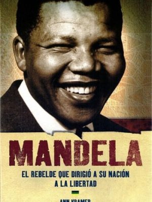 11675233485644.jpg Mandela el rebelde que dirigió a su nación a la libertad