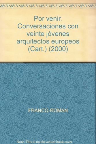 Por venir - conversaciones con veinte jóvenes arquitectos europeos