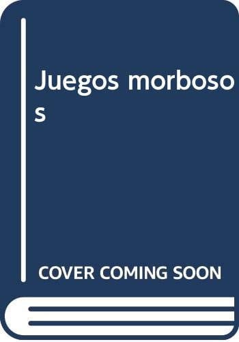 Juegos morbosos