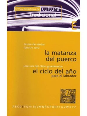 La matanza del puerco (temas didácticos de cultura tradicional / fundación centro etnográfico joaquín díaz) (spanish edition)