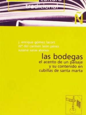 Las bodegas: el acento de un paisaje y su contenido en cubillas de santa marta (temas didácticos de cultura tradicional) (spanish edition)