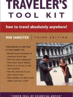 Traveler's tool kit how to travel absolutely anywhere