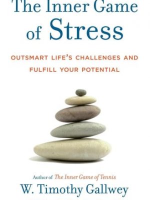 13047223482686.jpg The inner game of stress outsmart life's challenges and fulfill your potential