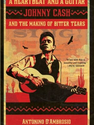 A heartbeat and a guitar johnny cash and the making of bitter tears
