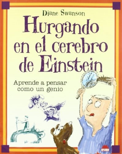Hurgando en el cerebro de einstein: aprende a pensar como un genio
