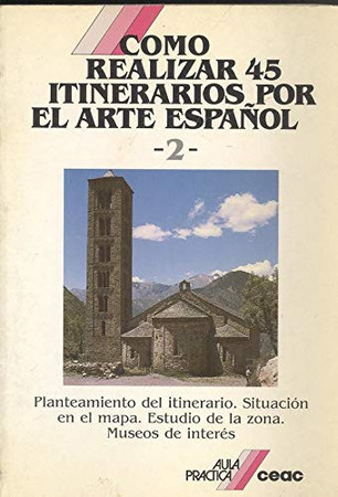 Cómo realizar 45 itinerarios por el arte español