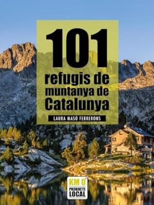 101 refugis de muntanya de catalunya