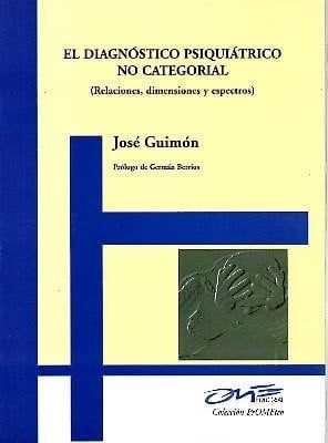 El diagnóstico psiquiátrico no categorial: (relaciones, dimensiones y espectros)