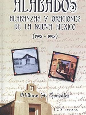 16457783485211.jpg Alabados, alabanzas y oraciones de la nueva mexico (1598-1998)
