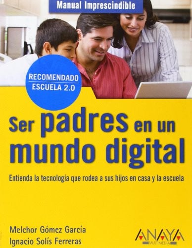 Manual imprescindible de ser padres en un mundo digital