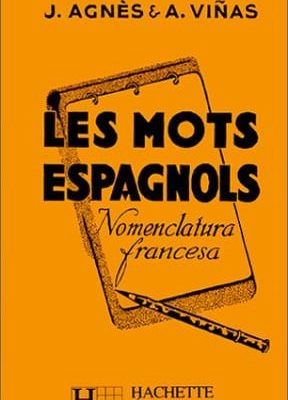 Les mots espagnols et les locutions espagnoles groupés d'après le sens