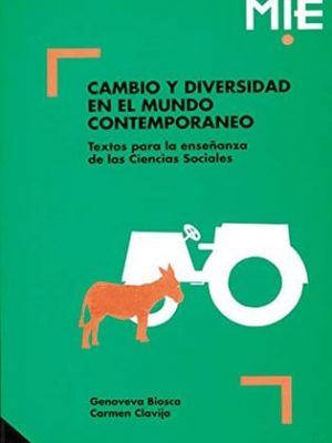 Cambio y diversidad en el mundo contemporáneo textos para la enseñanza de las ciencias sociales