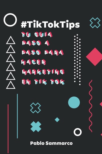19501893488764.jpg Tiktoktips: tu guĂa paso a paso para hacer marketing en tiktok (spanish edition)