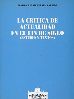 19515333485209.jpg La critíca de actualidad en el fin de siglo - estudio y textos