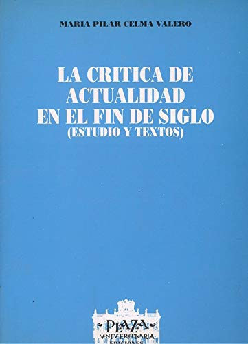 19515333485209.jpg La critíca de actualidad en el fin de siglo - estudio y textos