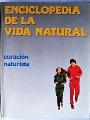 Enciclopedia de la vida natural curación naturista. volumen 2