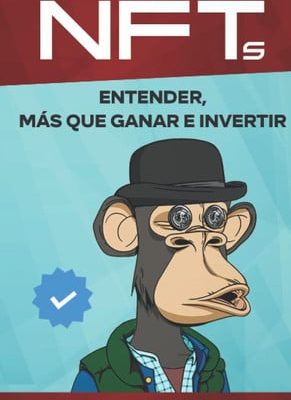 Nfts: entender, más que ganar e invertir (spanish edition)