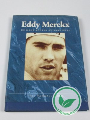 Eddy Merckx: de mens achter de kannibaal