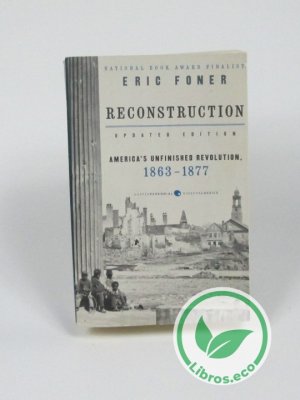 Reconstruction. America´s unfinshed revolution (1863-1877)