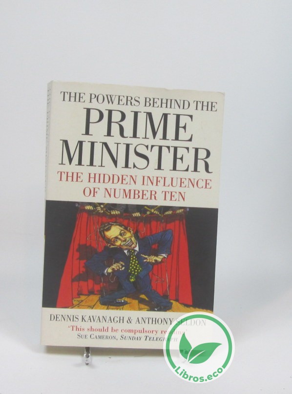 The powers behind the Prime Minister. The hidden influence of number ten