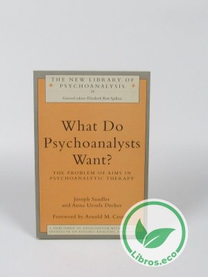What do Psychoanalysts want? The Problem of Aims in Psychoanalytic Therapy