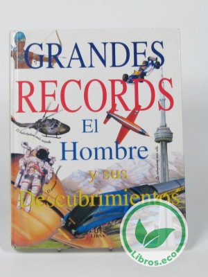 Grandes Records. El hombre y sus descubrimientos