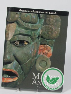 Grandes civilizaciones del pasado: México antiguo