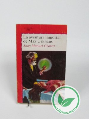 La aventura inmortal de Max Urkhaus