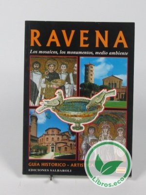 Ravena: los mosaicos, los monumentos, medio ambiente.