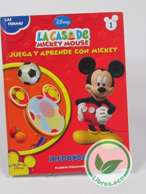 La casa de Mickey  Mouse. Juega y aprende con Mickey.
