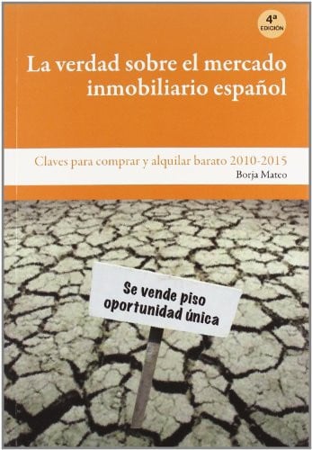 La verdad sobre el mercado inmobiliario español: cómo comprar y alquilar barato en 2010-2015