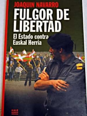 Fulgor de libertad: el estado contra euskal herria