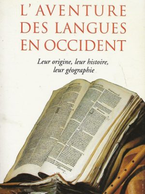 L'aventure des langues en occident leur origine, leur histoire, leur géographie