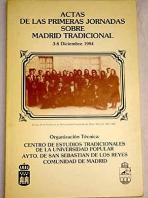 Actas de las primeras jornadas sobre madrid tradicional 3-8 diciembre 1984