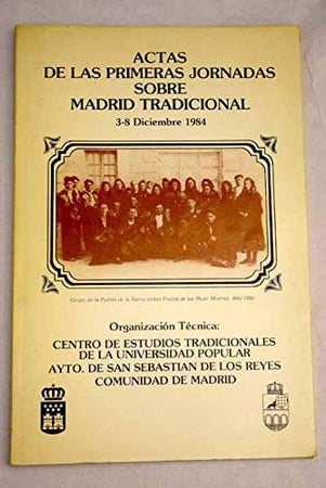 Actas de las primeras jornadas sobre madrid tradicional 3-8 diciembre 1984