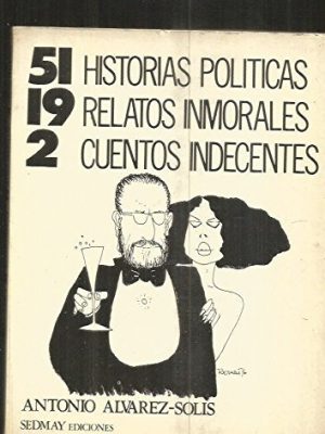 51 historias políticas, 19 relatos inmorales, 2 cuentos indecentes (spanish edition)