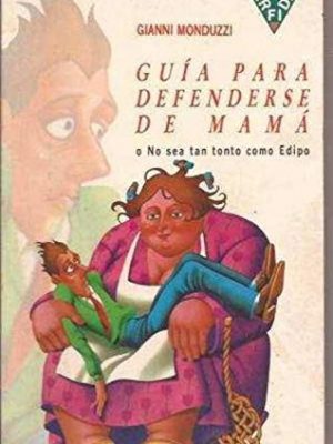 23046383485187.jpg Guía para defenderse de mamá, o, no sea tan tonto como edipo