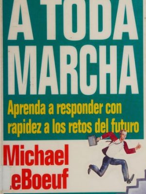A toda marcha aprenda a respondercon rapidez los retos del futuro