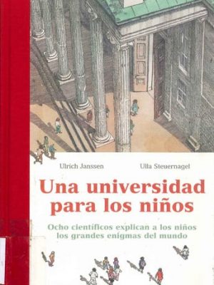 Una universidad para los niños: ocho científicos explican a los niños los grandes enigmas del mundo