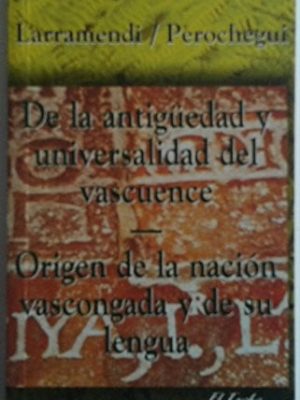 De la antigüedad y universalidad del vascuence en españa