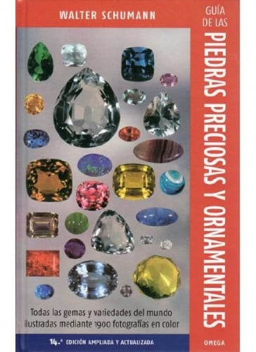 Guía de las piedras preciosas y ornamentales: todas las gemas y variedades del mundo ilustradas mediante 1900 fotografías en color