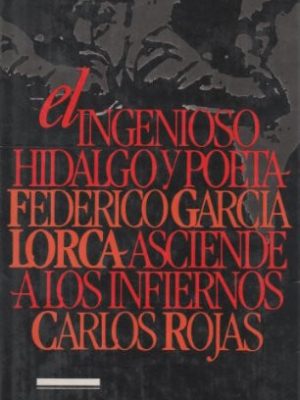 El ingenioso hidalgo y poeta federico garcía lorca asciende a los infiernos