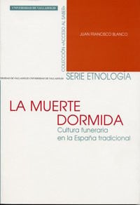 La muerte dormida cultura funeraria en la españa tradicional