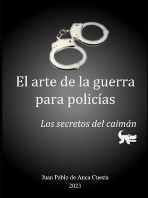 25385553488738.jpg El arte de la guerra para policías los secretos del caimán