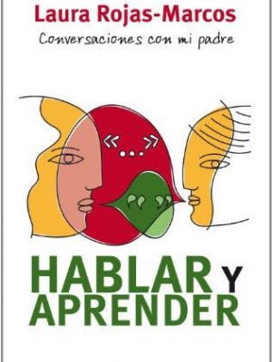 Hablar y aprender: conversaciones con mi padre