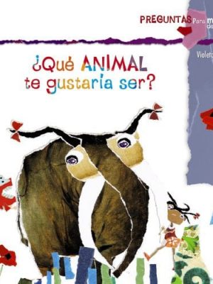 ¿qué animal te gustaría ser?