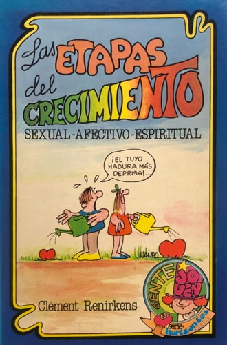 Las etapas del crecimiento sexual, afectivo, espiritual para crecer desde el instinto hacia el amor