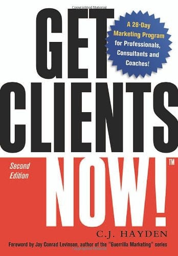 Get clients now! a 28-day marketing program for professionals, consultants, and coaches