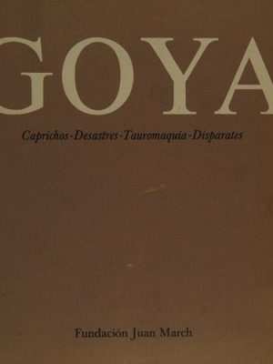 Goya: caprichos desastres tauromaquia disparates